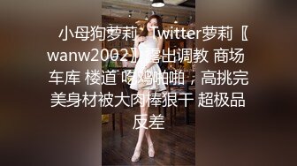 [2DF2]嫖王威哥洗浴会所领班推荐找了个零零后小妹全套一条龙服务  [BT种子]