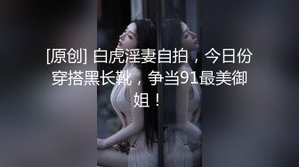 女主播白虎大神回归，网红脸妹子，无套肛交，口交啪啪操逼