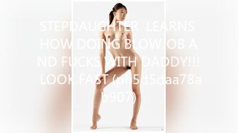 STEPDAUGHTER  LEARNS HOW DOING BLOWJOB AND FUCKS WITH DADDY!!! LOOK FAST (ph5d5daa78ab907)