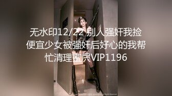 STP17732 重金约操极品爆乳大奶妹 高颜值173CM这回狗哥操个极品 竟无套内射